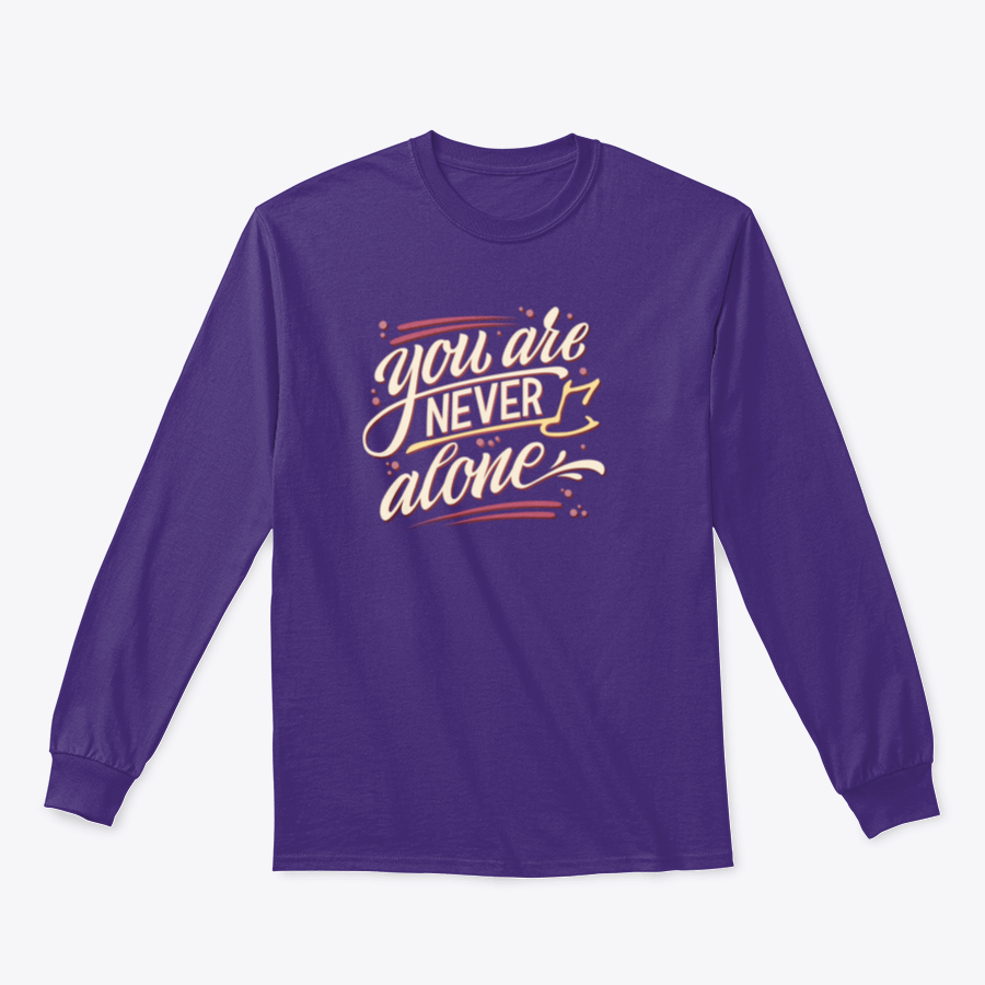 A comfortable cotton t-shirt featuring the hand-drawn lettering phrase 'You Are Never Alone', promoting mental health awareness.