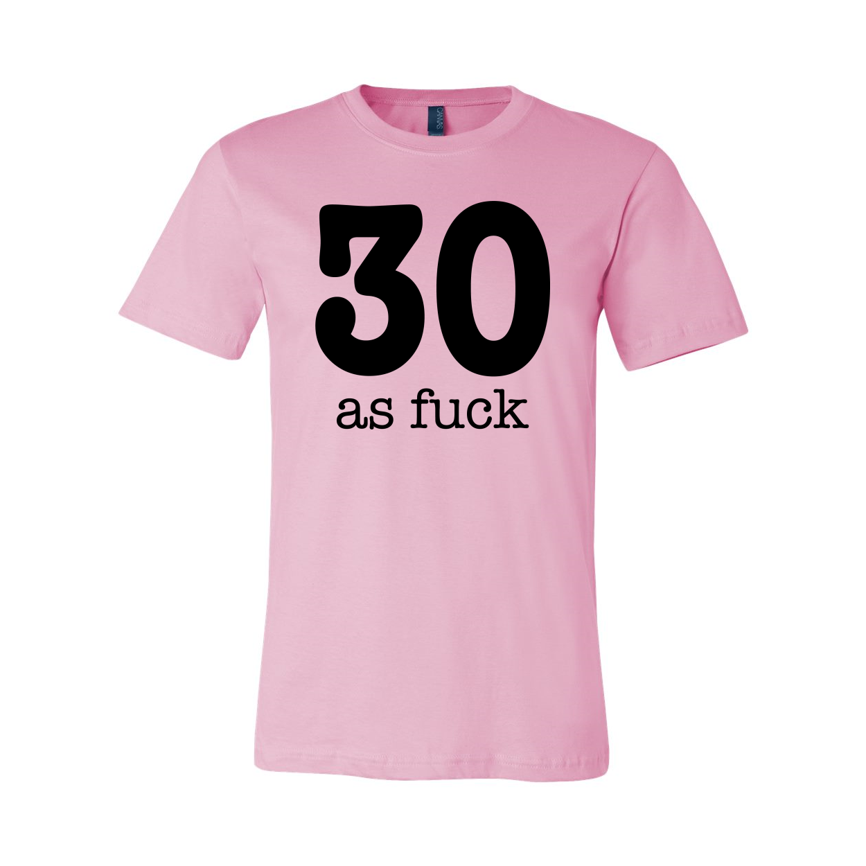 A stylish unisex 30 As Fuck T-shirt made from soft airlume cotton, featuring a humorous phrase in bold lettering.