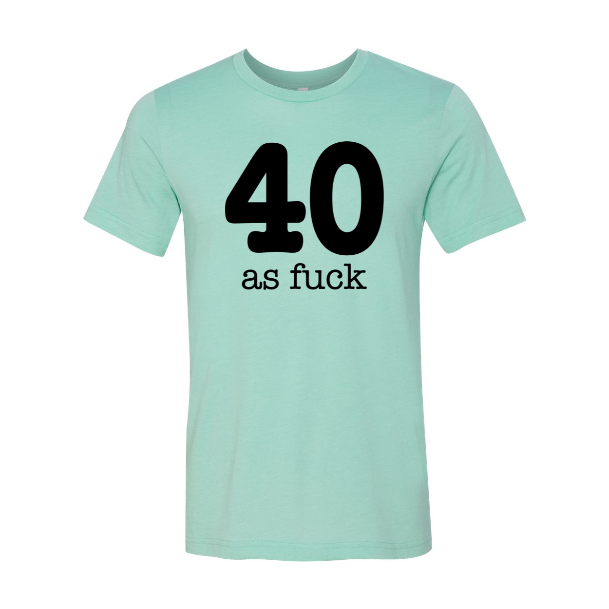 A stylish unisex 40 As Fuck T-shirt made from soft airlume cotton, featuring a bold graphic design.