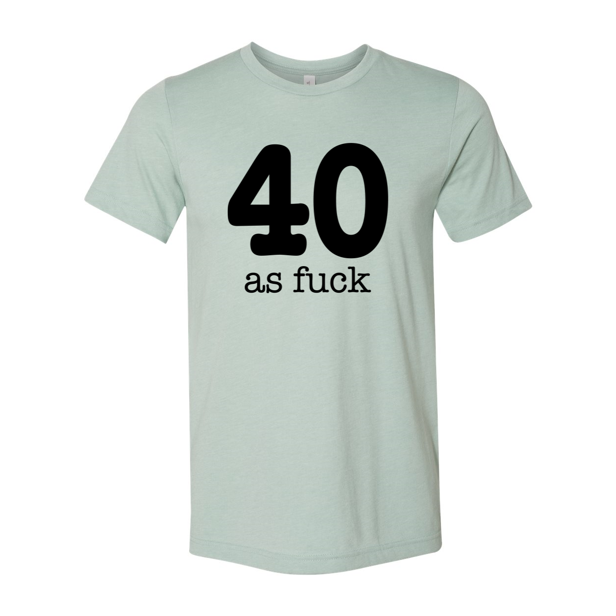 A stylish unisex 40 As Fuck T-shirt made from soft airlume cotton, featuring a bold graphic design.