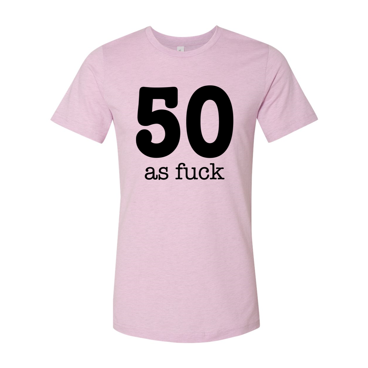 A stylish unisex 50 As Fuck T-shirt displayed on a mannequin, showcasing its soft fabric and bold print.