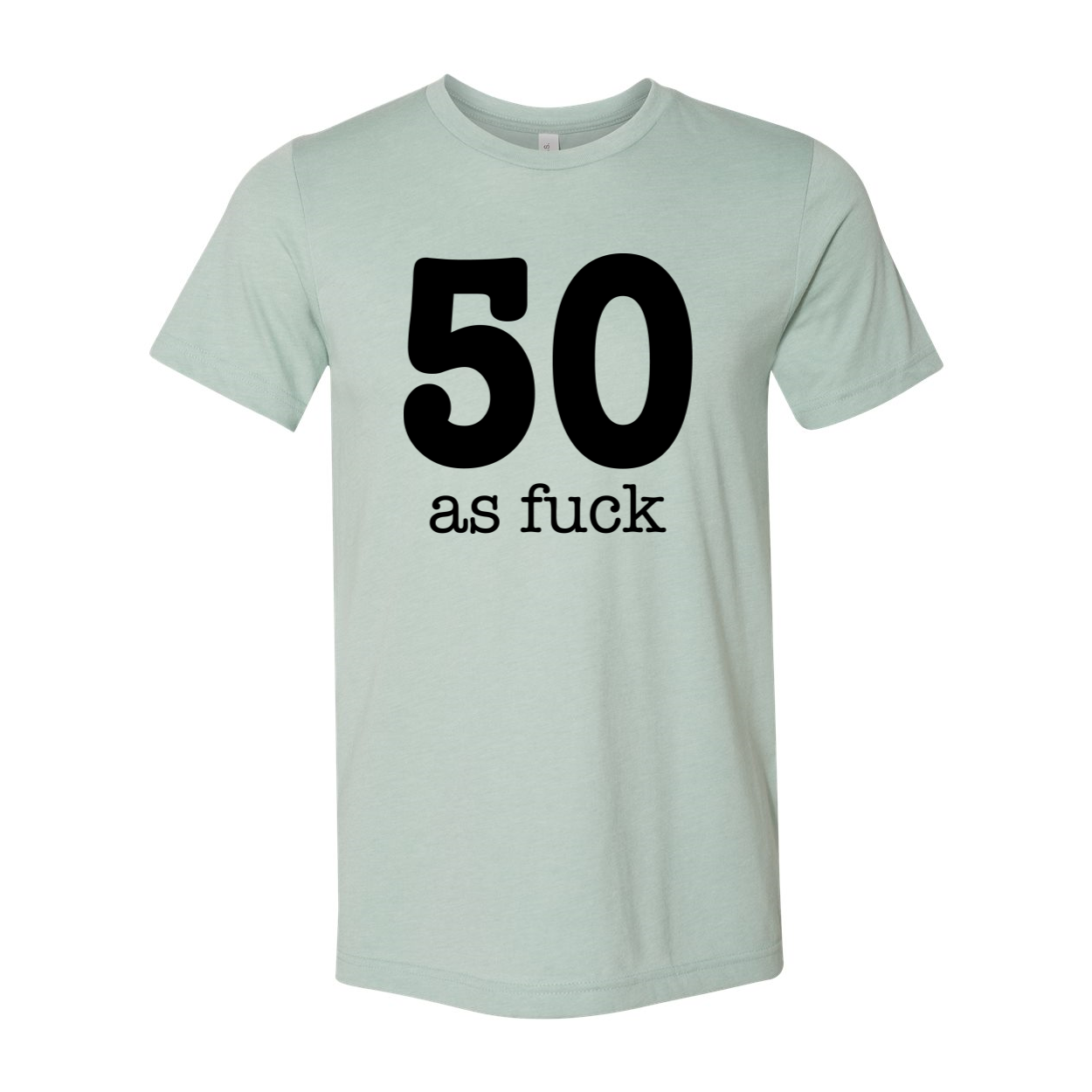 A stylish unisex 50 As Fuck T-shirt displayed on a mannequin, showcasing its soft fabric and bold print.