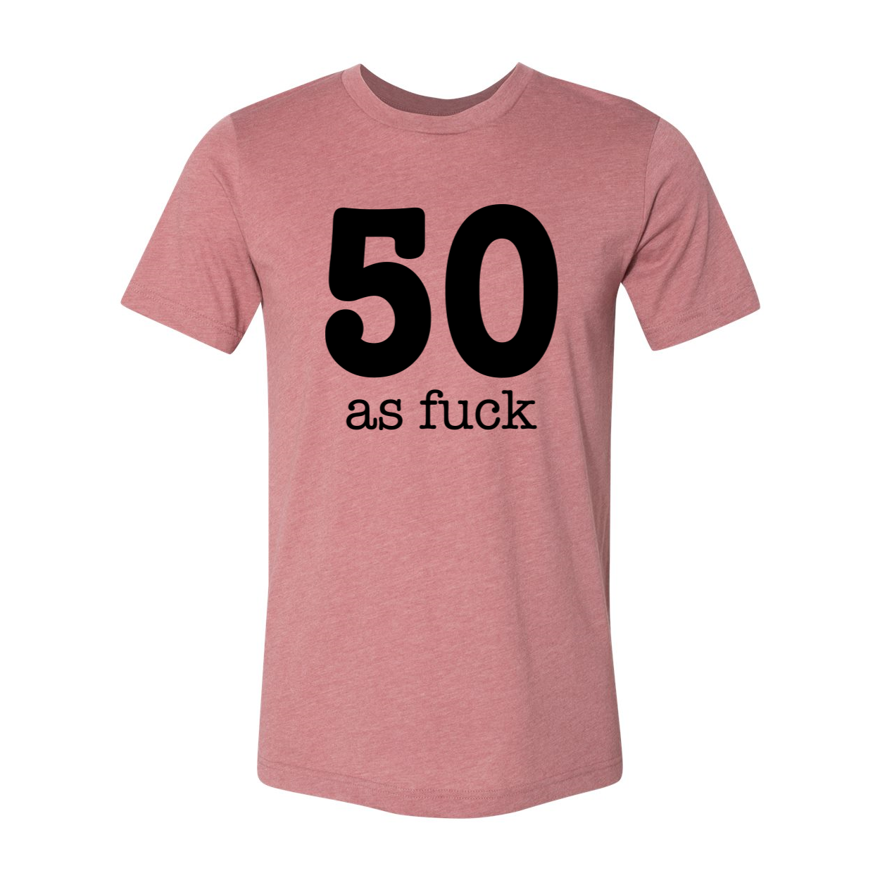 A stylish unisex 50 As Fuck T-shirt displayed on a mannequin, showcasing its soft fabric and bold print.