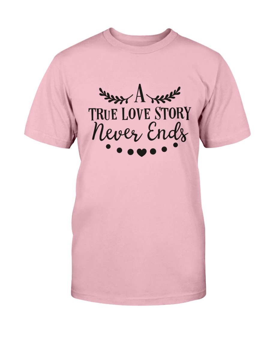 A True Love Story Never Ends Shirt displayed in various colors, showcasing its comfortable fabric and stylish design.