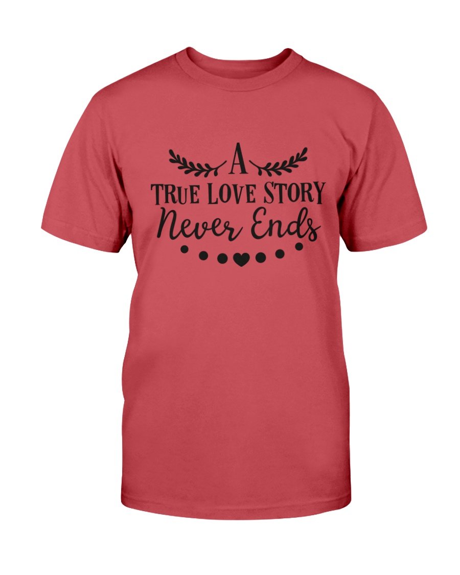 A True Love Story Never Ends Shirt displayed in various colors, showcasing its comfortable fabric and stylish design.