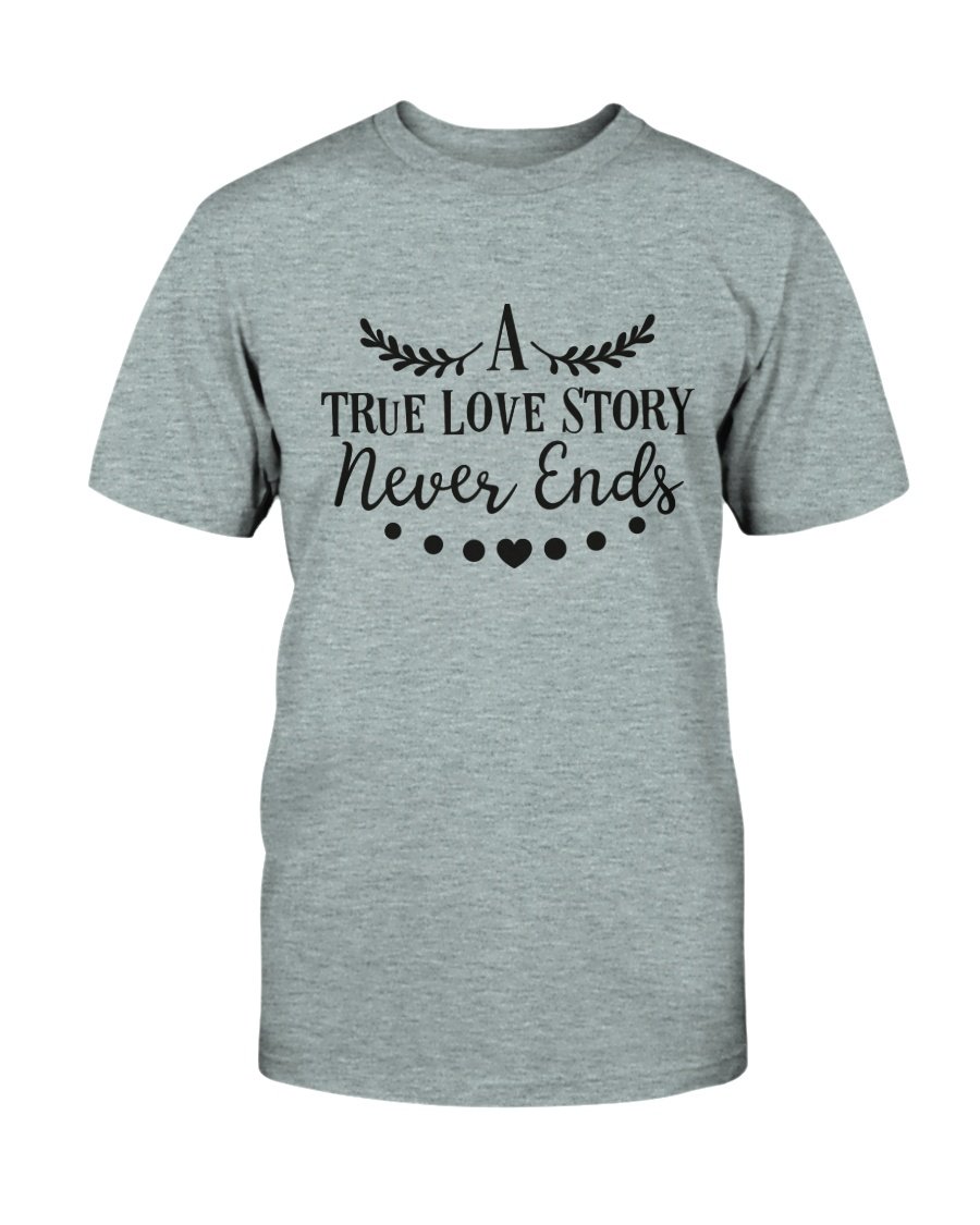 A True Love Story Never Ends Shirt displayed in various colors, showcasing its comfortable fabric and stylish design.