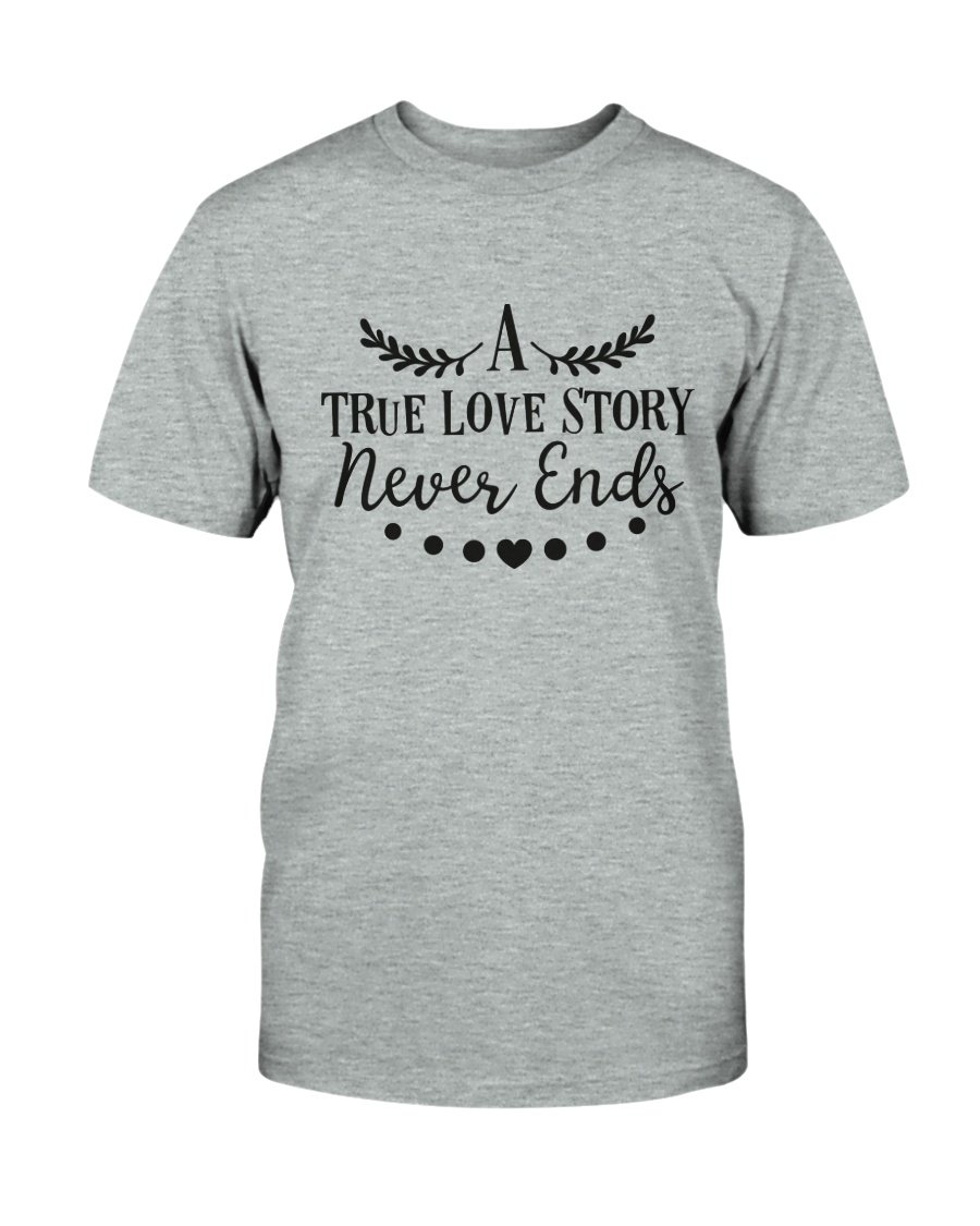 A True Love Story Never Ends Shirt displayed in various colors, showcasing its comfortable fabric and stylish design.