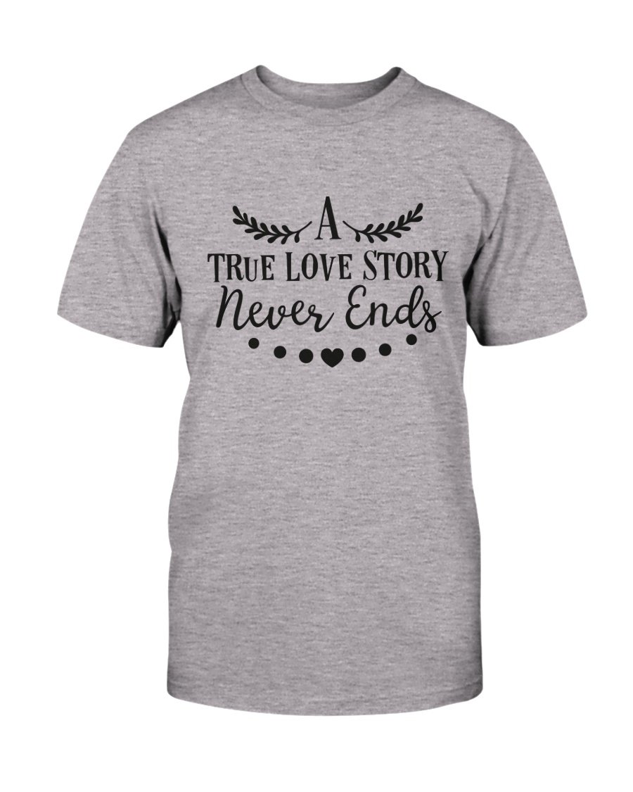 A True Love Story Never Ends Shirt displayed in various colors, showcasing its comfortable fabric and stylish design.