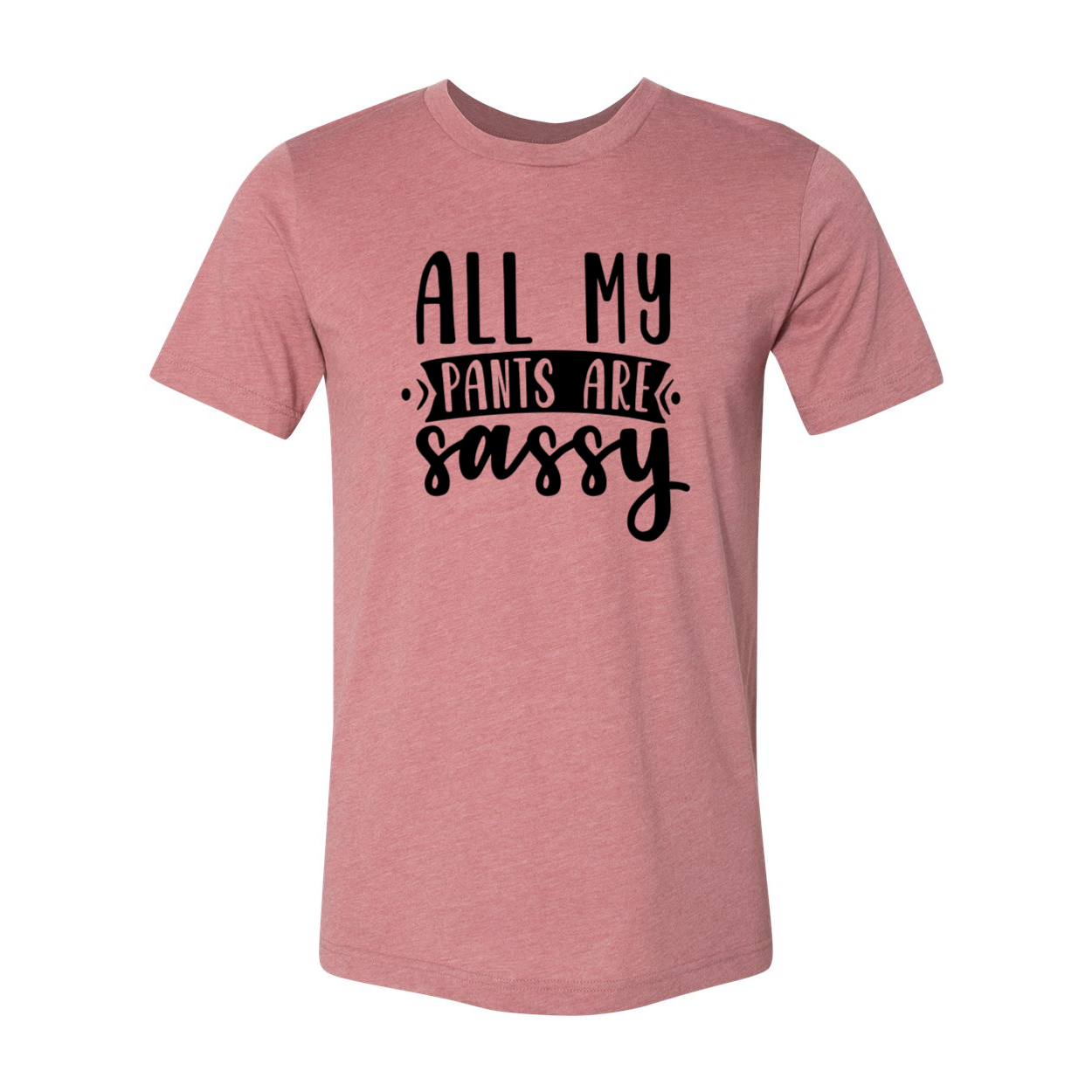 Unisex All My Pants Are Sassy Shirt in various colors, showcasing its soft fabric and stylish design.