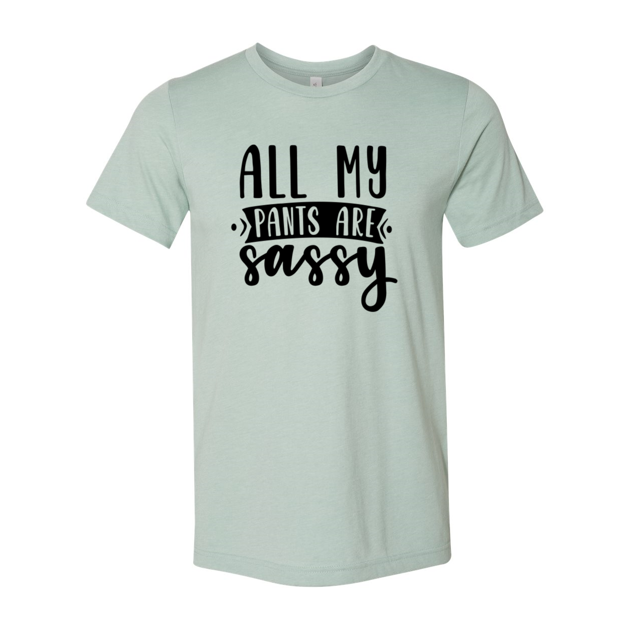 Unisex All My Pants Are Sassy Shirt in various colors, showcasing its soft fabric and stylish design.