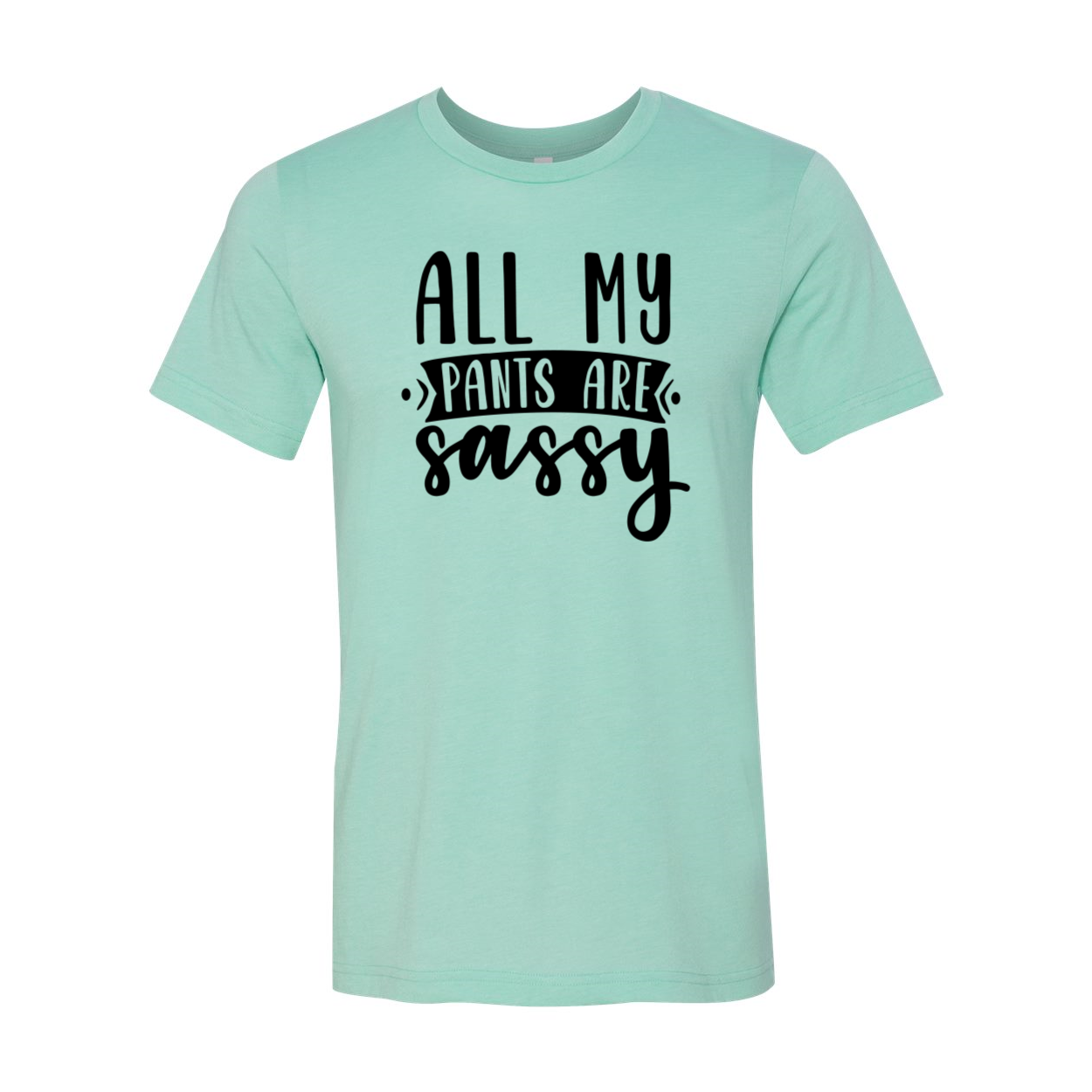 Unisex All My Pants Are Sassy Shirt in various colors, showcasing its soft fabric and stylish design.