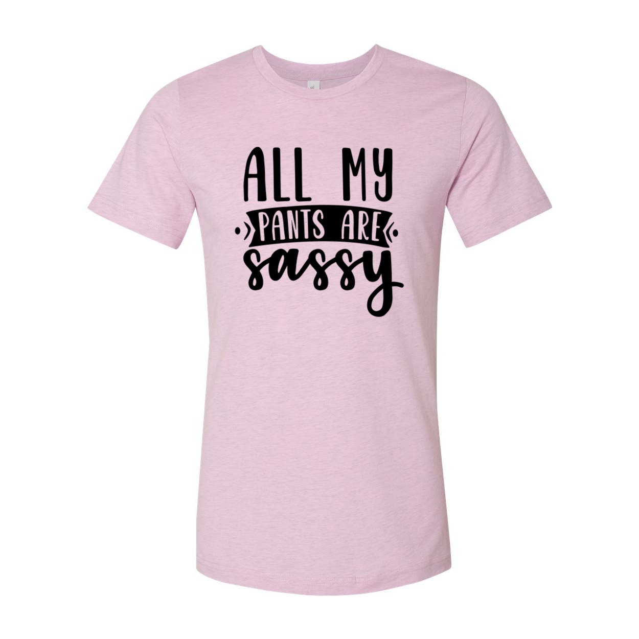 Unisex All My Pants Are Sassy Shirt in various colors, showcasing its soft fabric and stylish design.