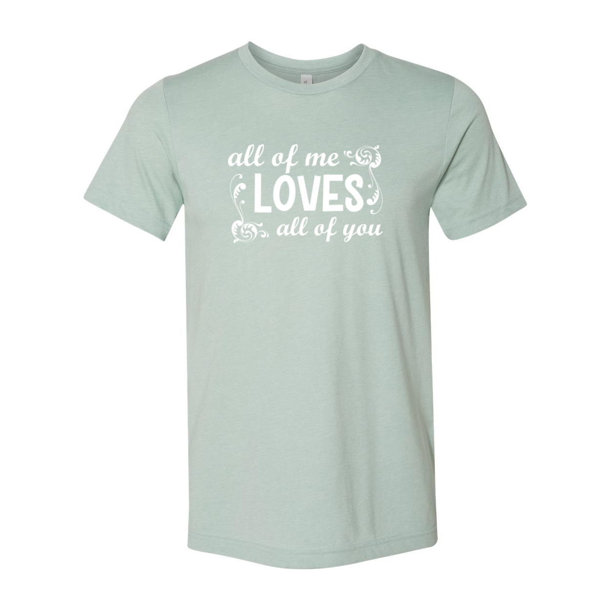 Unisex All Of Me Loves All Of You Shirt in various colors, showcasing its soft fabric and stylish design.