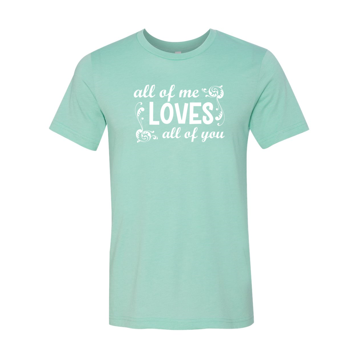 Unisex All Of Me Loves All Of You Shirt in various colors, showcasing its soft fabric and stylish design.