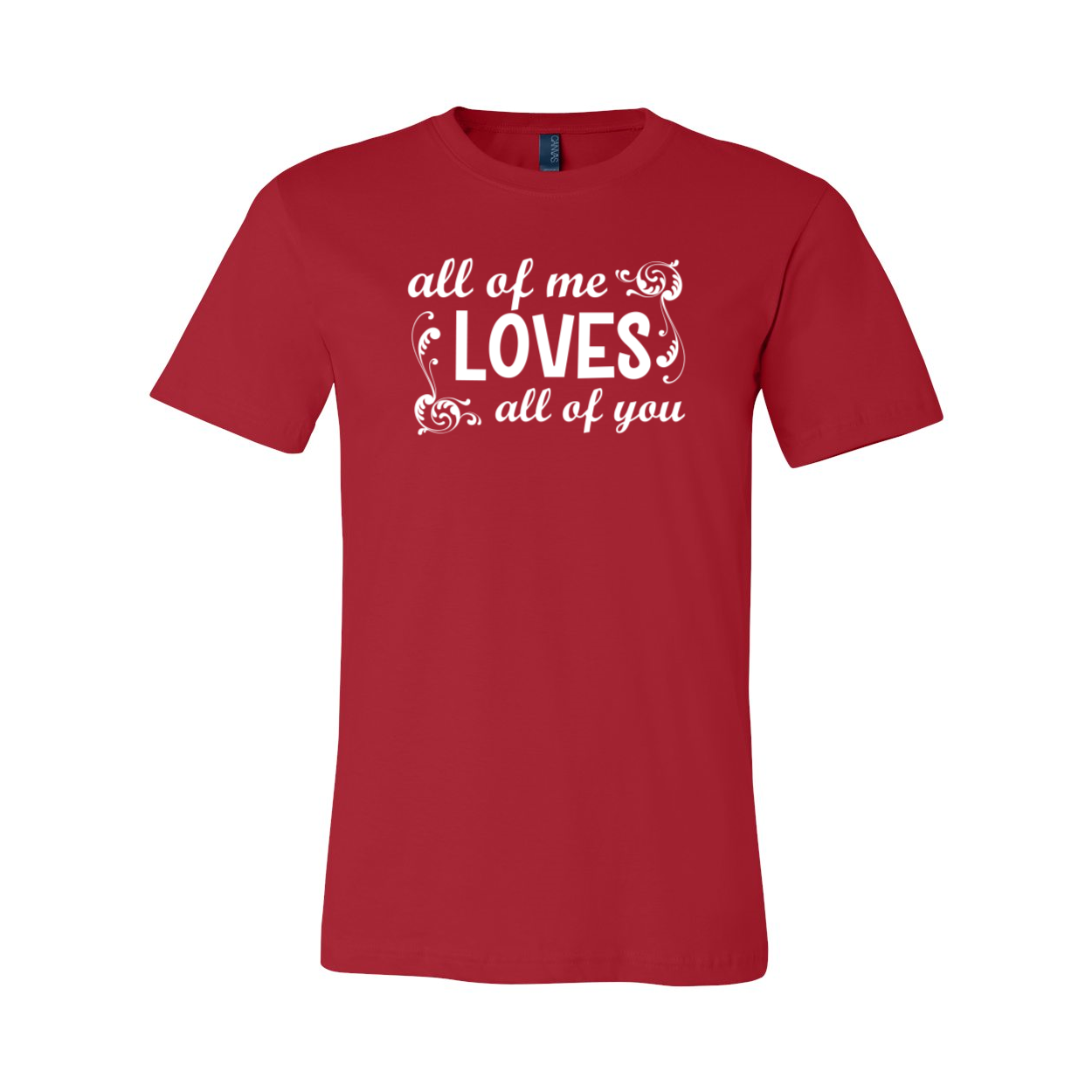 Unisex All Of Me Loves All Of You Shirt in various colors, showcasing its soft fabric and stylish design.