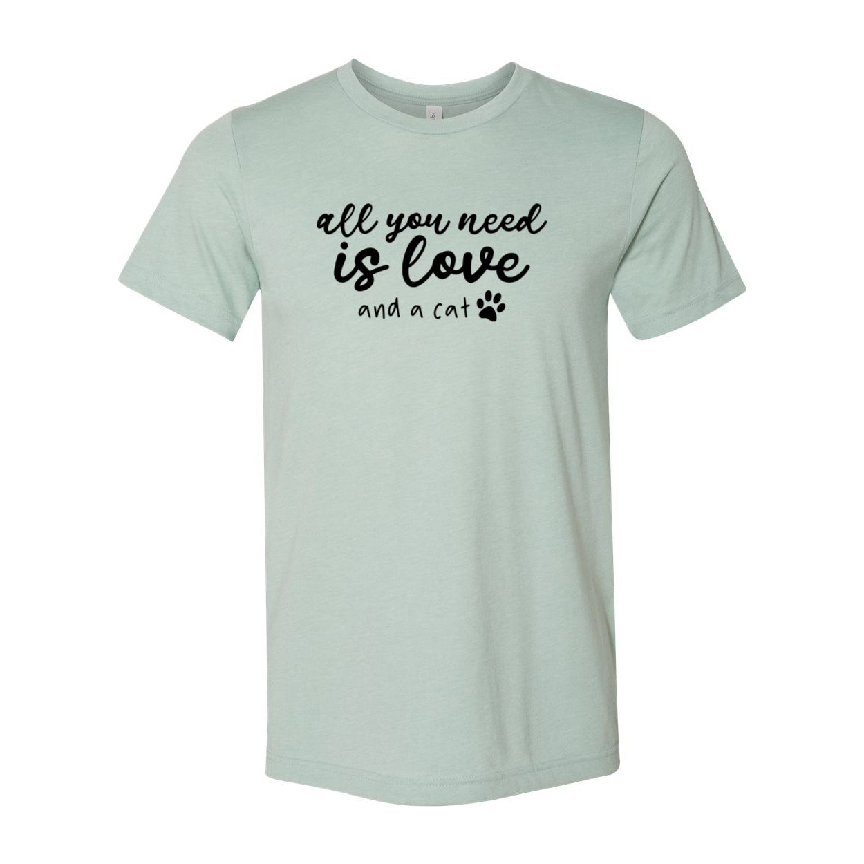 Unisex T-shirt featuring the phrase 'All You Need Is Love And A Cat' in a stylish design, available in multiple colors.