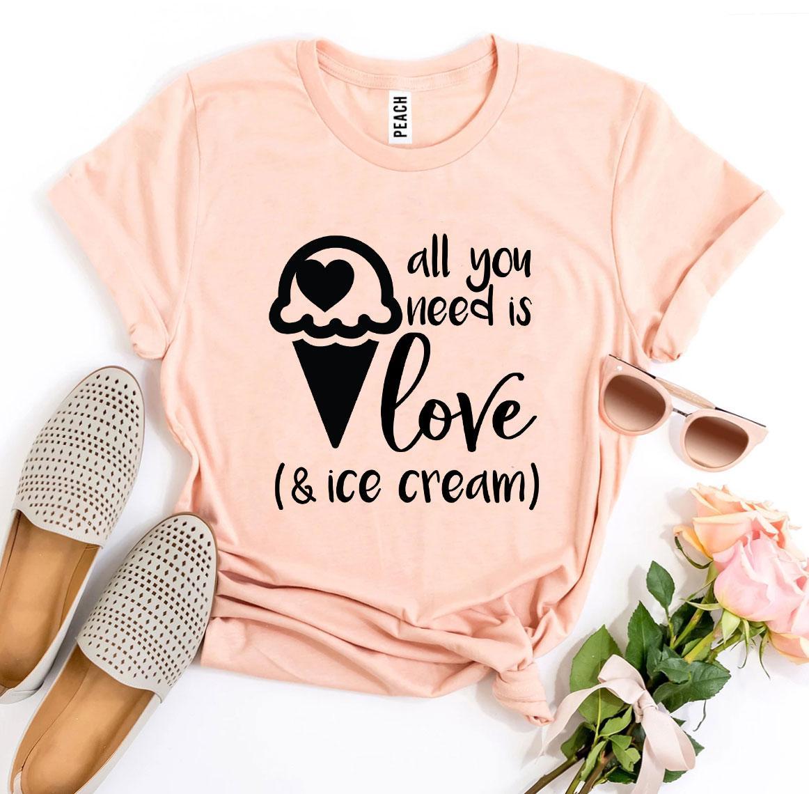 A stylish t-shirt featuring the phrase 'All You Need Is Love And Ice Cream' printed in vibrant colors on a soft fabric.