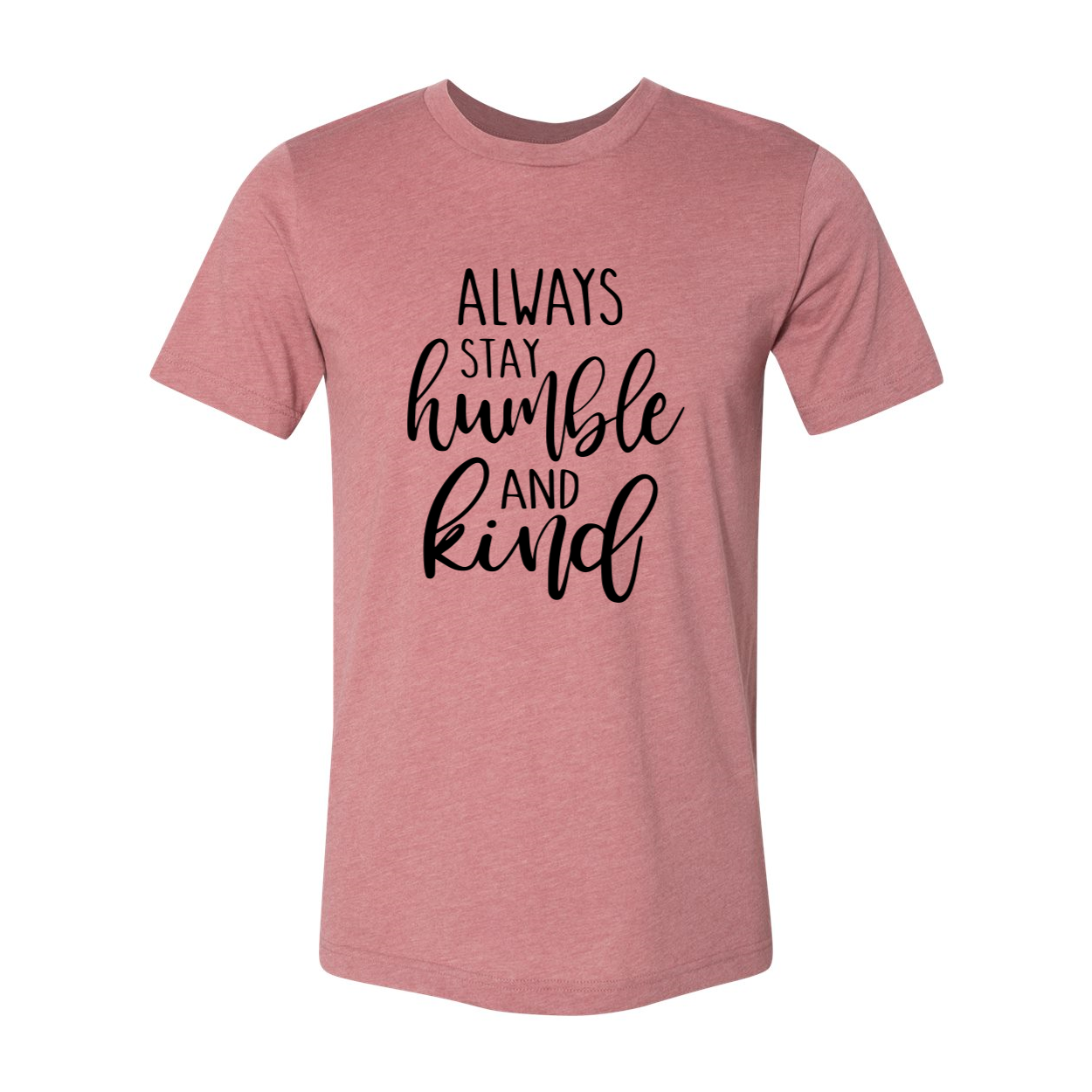 A unisex T-shirt featuring the phrase 'Always Stay Humble And Kind' in a stylish font, made from soft ring spun cotton, available in various colors.