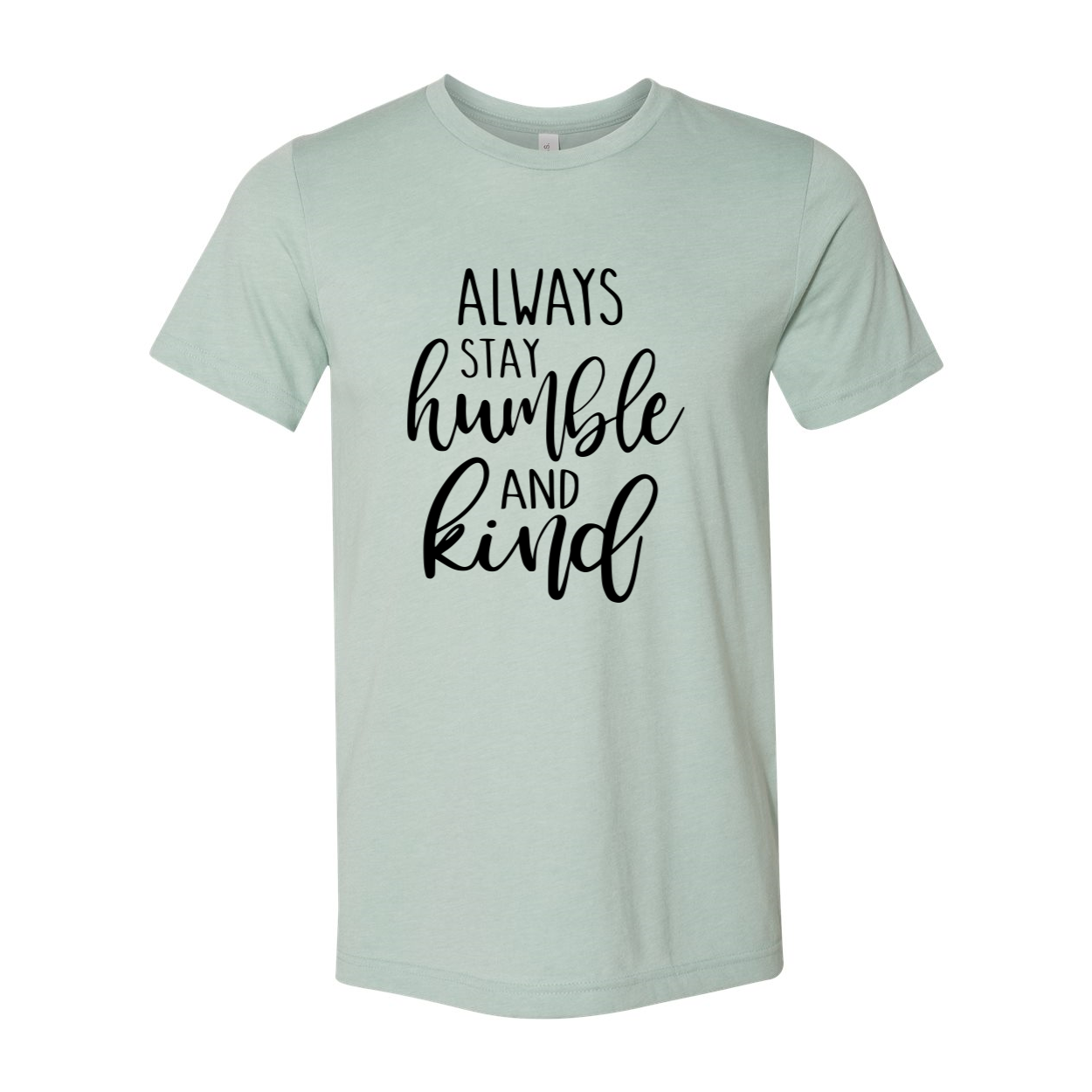 A unisex T-shirt featuring the phrase 'Always Stay Humble And Kind' in a stylish font, made from soft ring spun cotton, available in various colors.