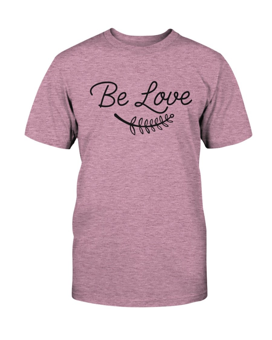 Be Love Shirt in various colors, showcasing its soft fabric and stylish design, perfect for casual wear.