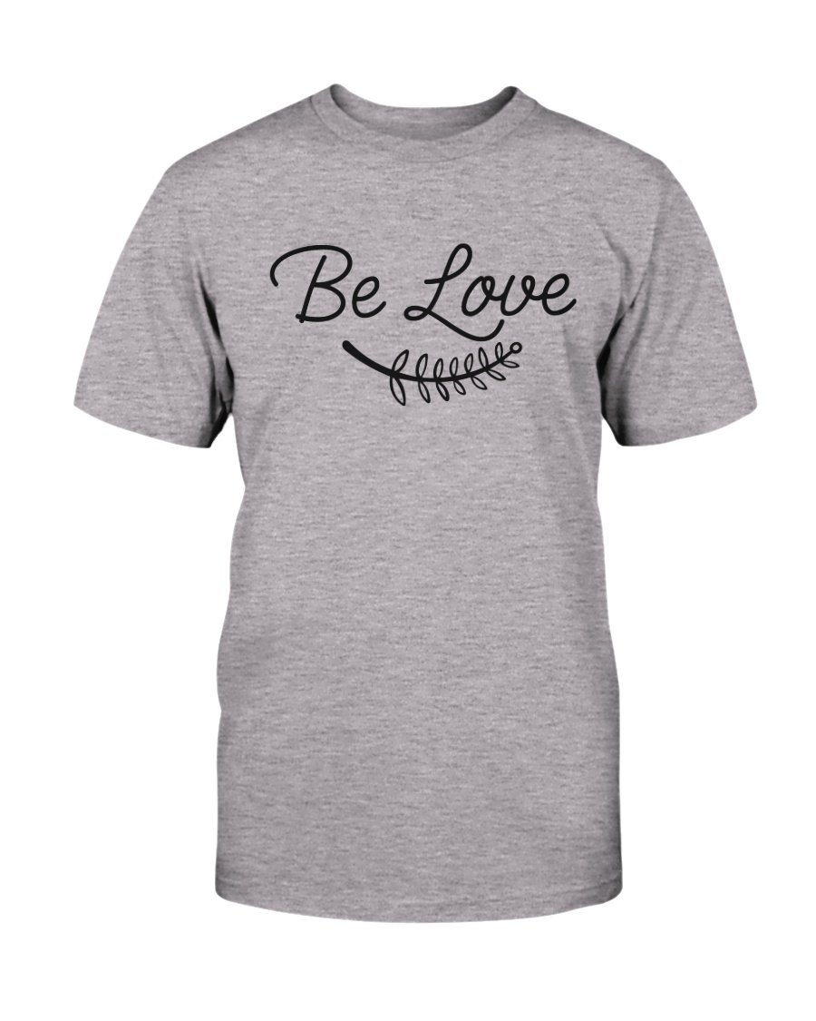 Be Love Shirt in various colors, showcasing its soft fabric and stylish design, perfect for casual wear.