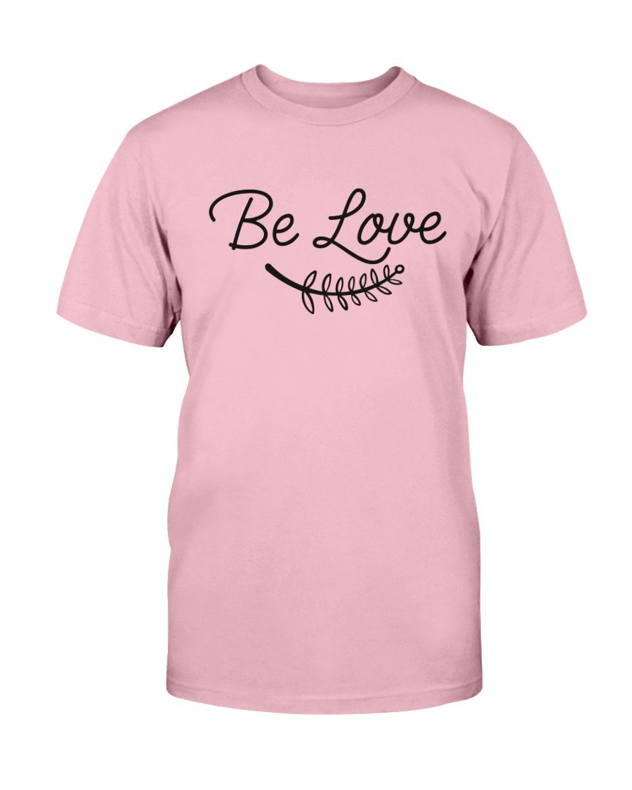 Be Love Shirt in various colors, showcasing its soft fabric and stylish design, perfect for casual wear.