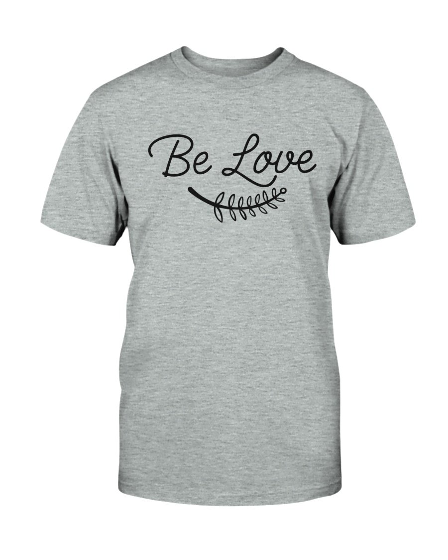 Be Love Shirt in various colors, showcasing its soft fabric and stylish design, perfect for casual wear.