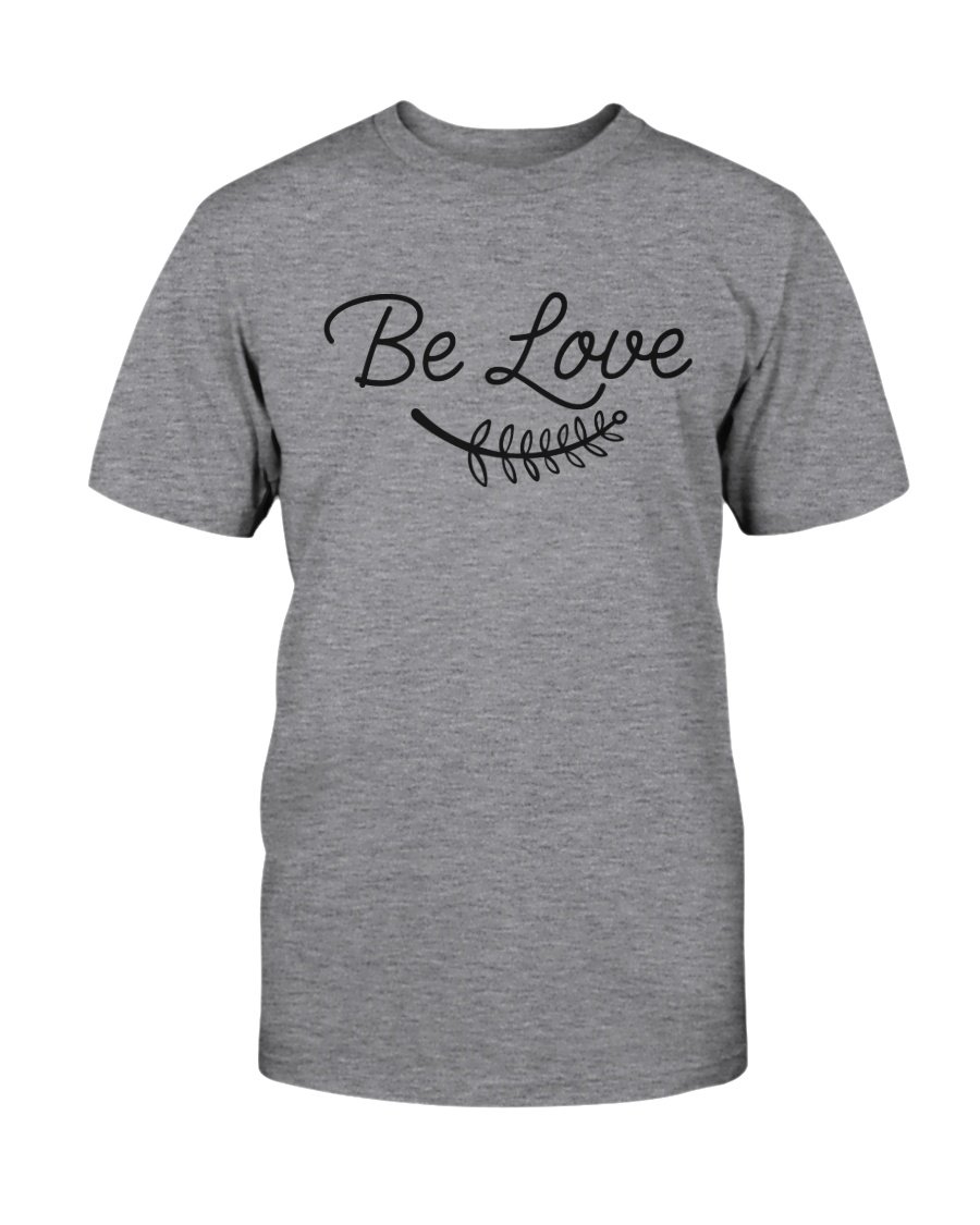 Be Love Shirt in various colors, showcasing its soft fabric and stylish design, perfect for casual wear.