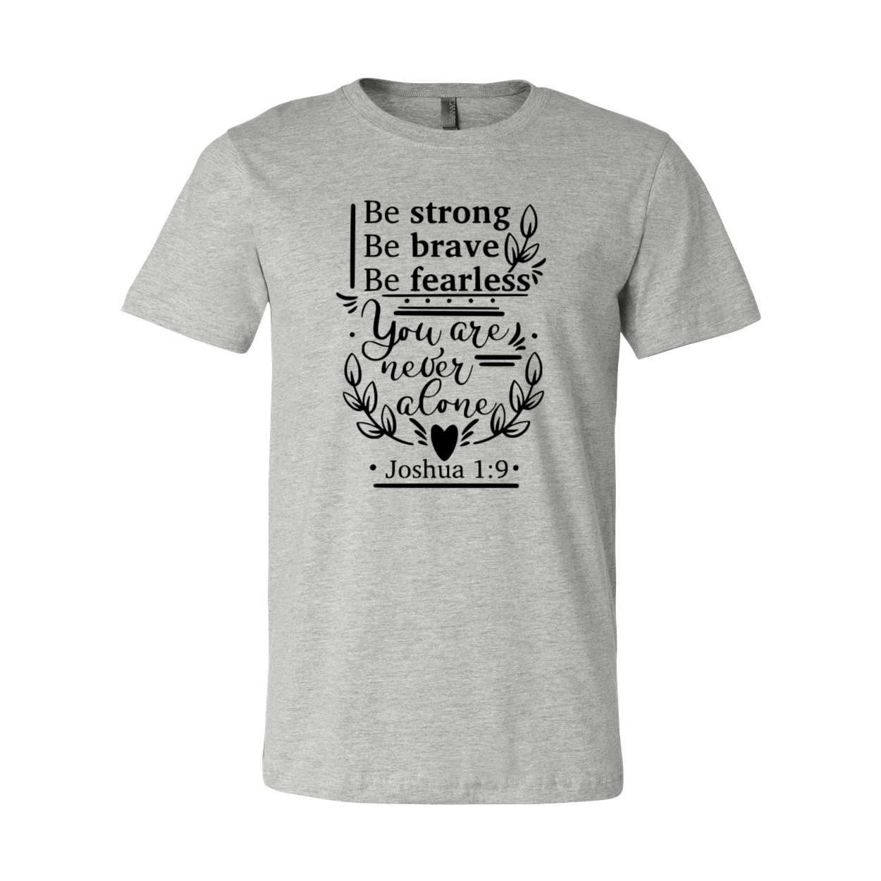 A unisex Be Strong Be Brave Be Fearless Shirt displayed in multiple colors, showcasing its soft fabric and stylish design.