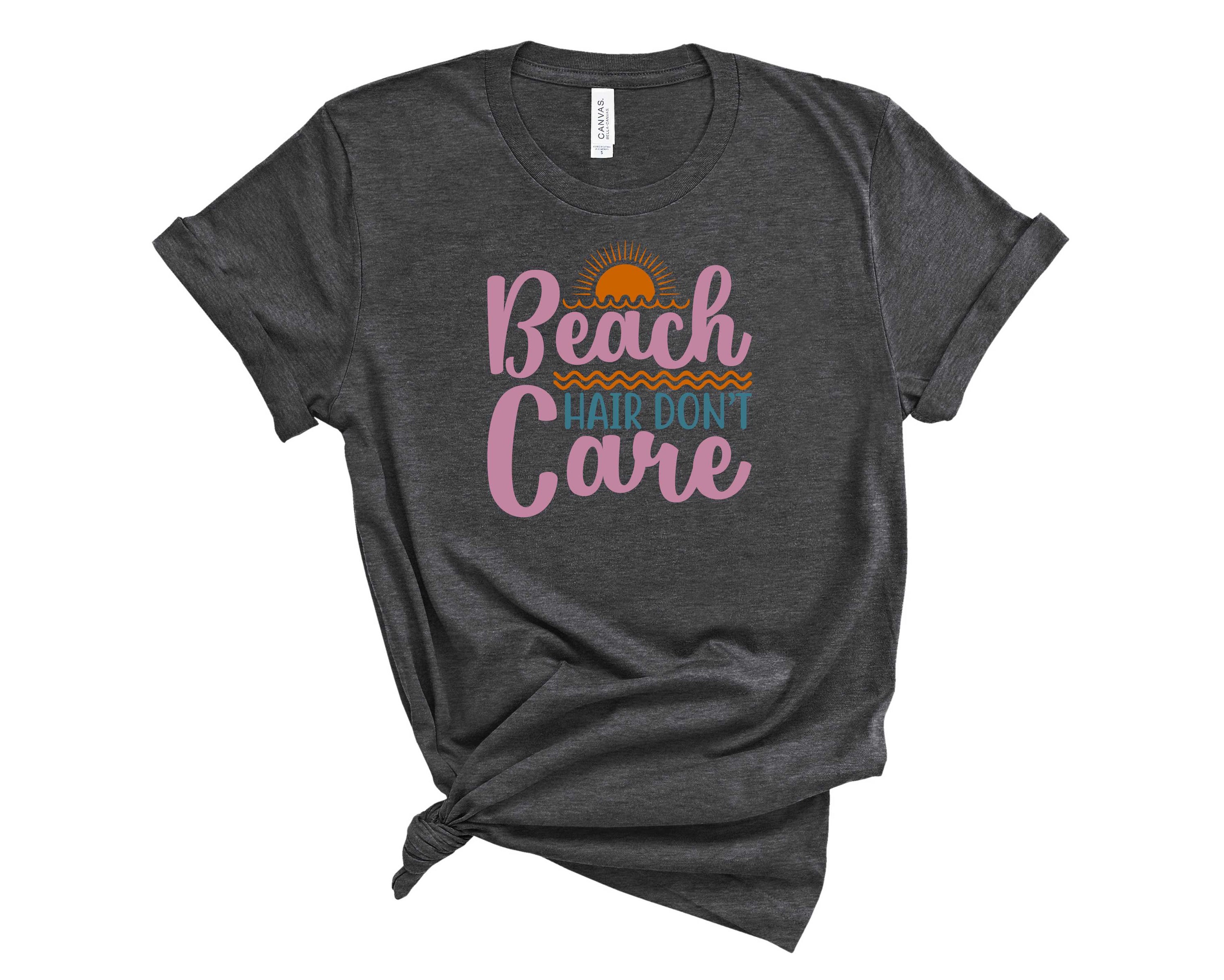 A unisex graphic tee featuring the phrase 'Beach Hair Don't Care' in a stylish font, perfect for summer wear.