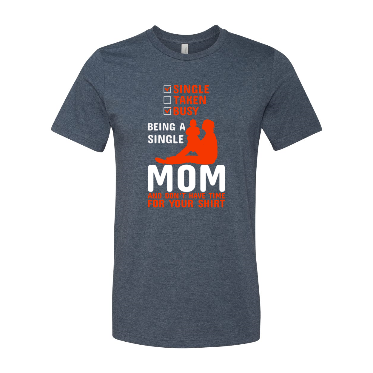 A stylish unisex T-shirt with the phrase 'Being A Single Mom' printed on it, showcasing vibrant colors and a comfortable fit.