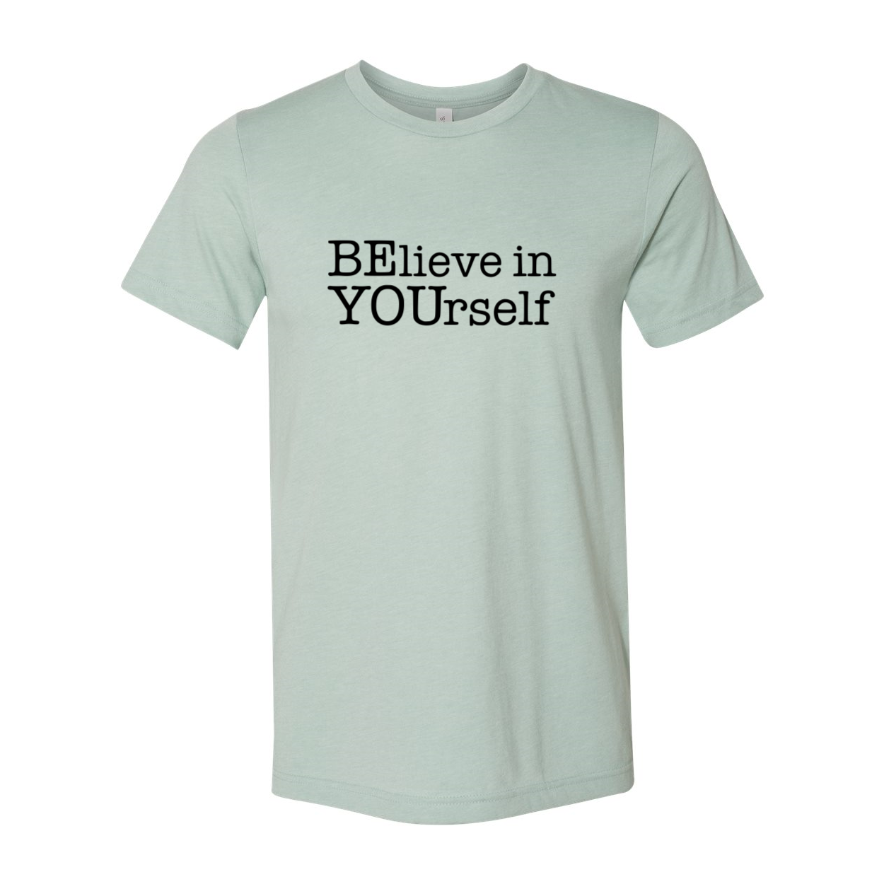 A unisex Believe In Yourself Shirt made from soft ring spun cotton, featuring a high-quality print and available in multiple colors and sizes.