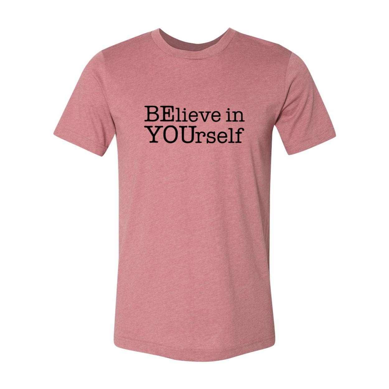 A unisex Believe In Yourself Shirt made from soft ring spun cotton, featuring a high-quality print and available in multiple colors and sizes.