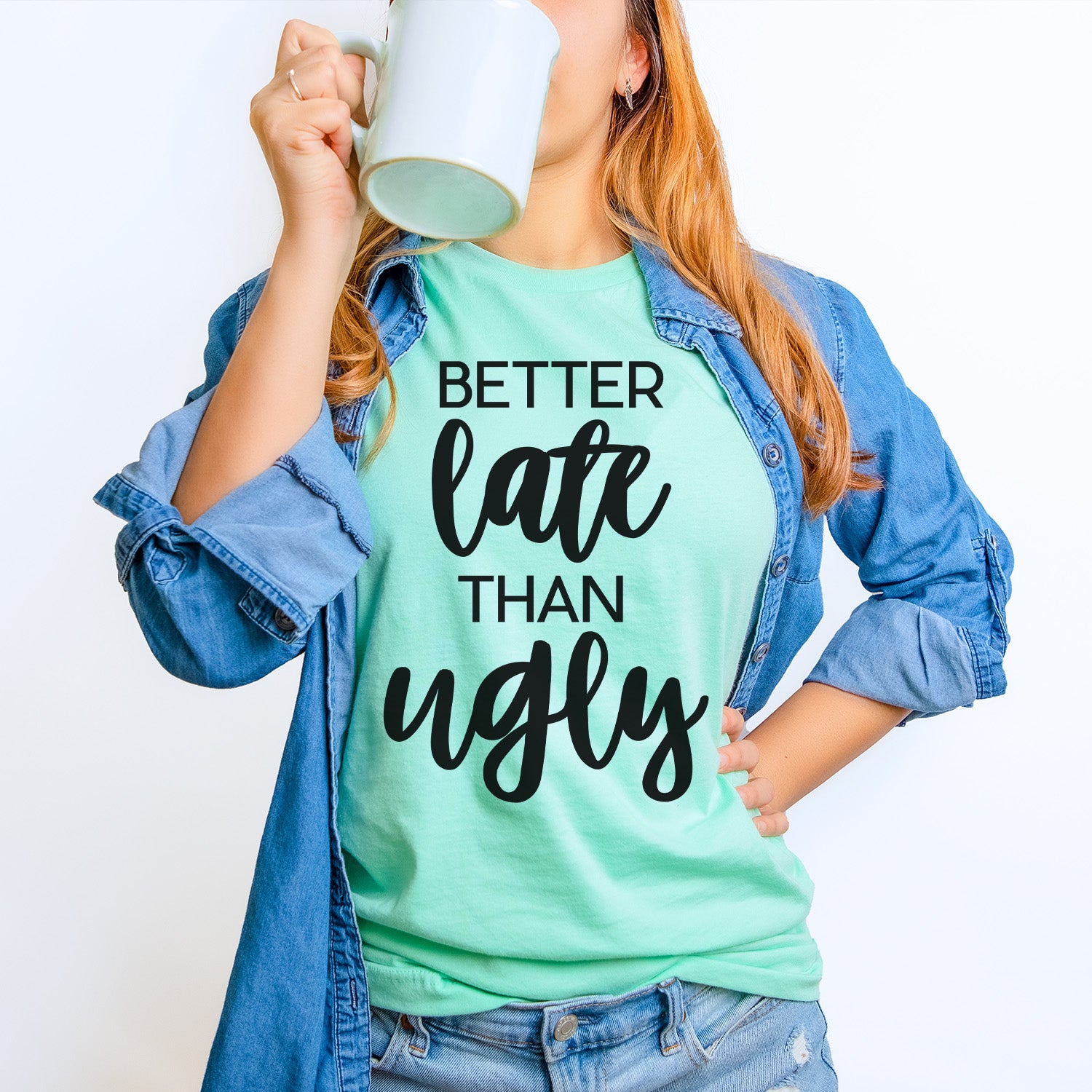 Better Late Than Ugly T-shirt featuring a humorous design, printed with vibrant colors using DTG technology.