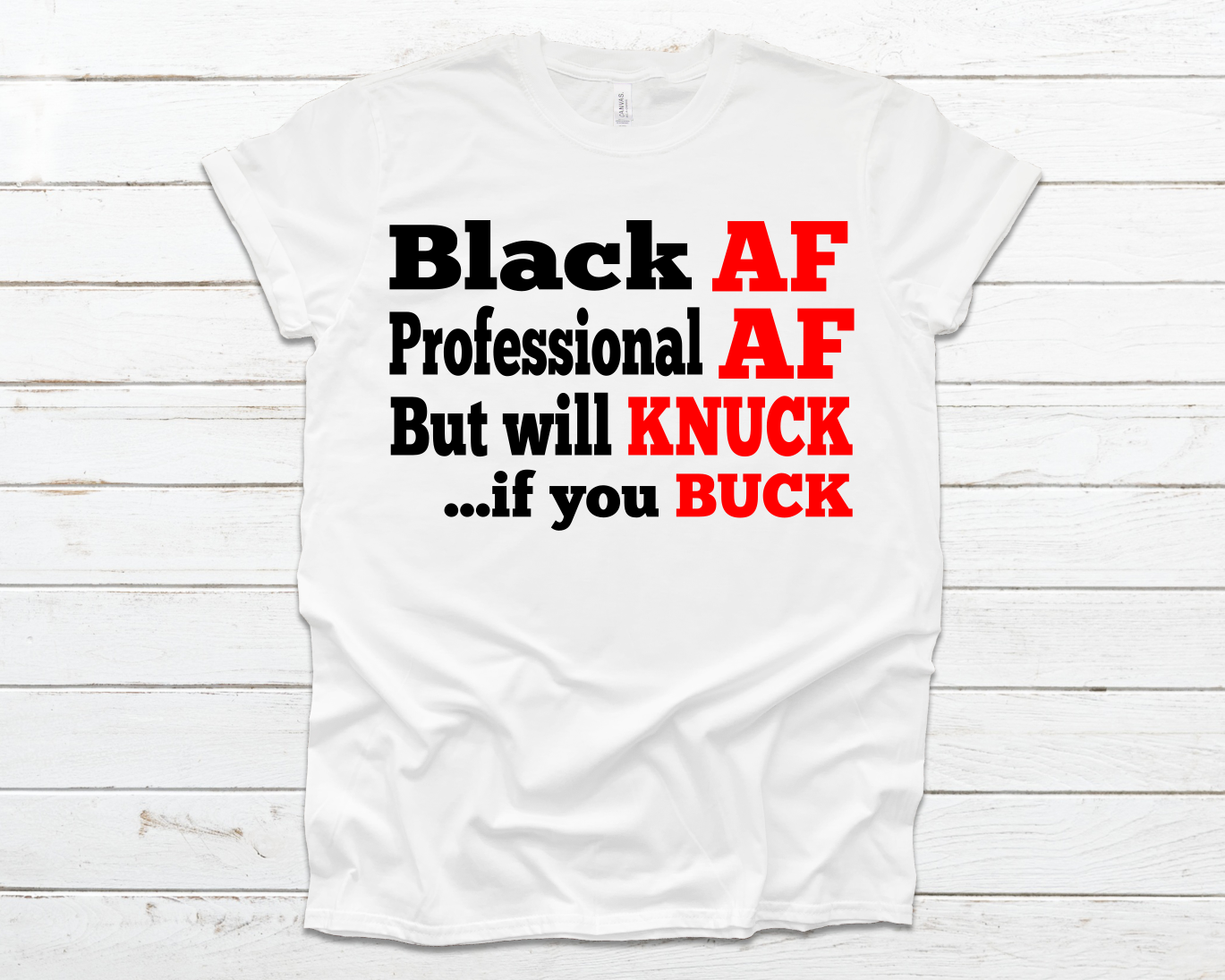 Black AF, Professional AF, Knuck If You Buck Shirt displayed on a Gildan unisex shirt, showcasing its stylish design and comfortable fit.