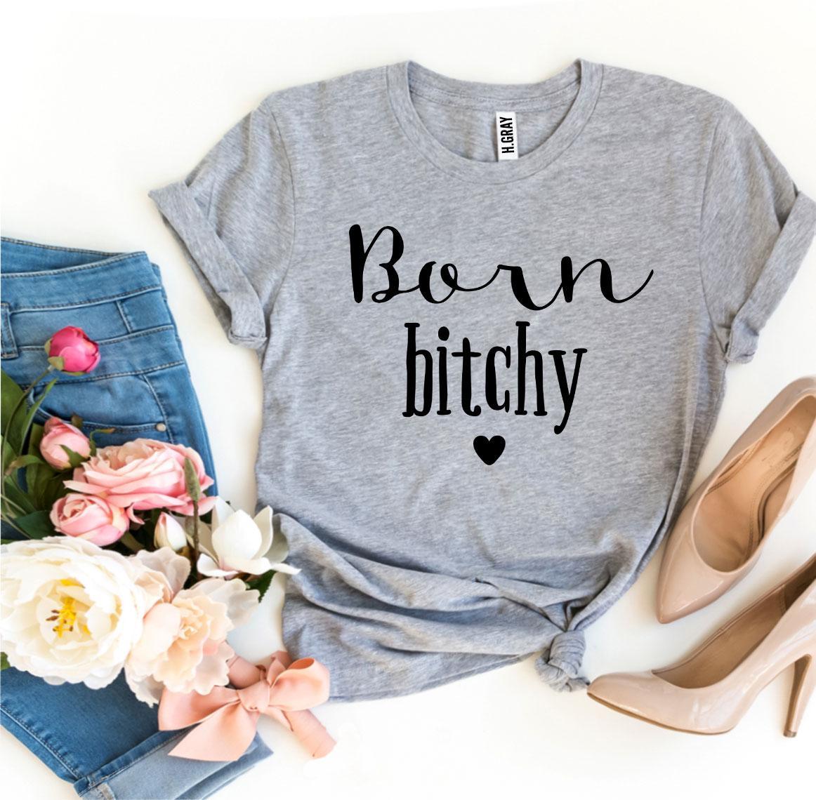 Born Bitchy T-shirt made of premium ring spun cotton with a stylish flex print design, available in various sizes.