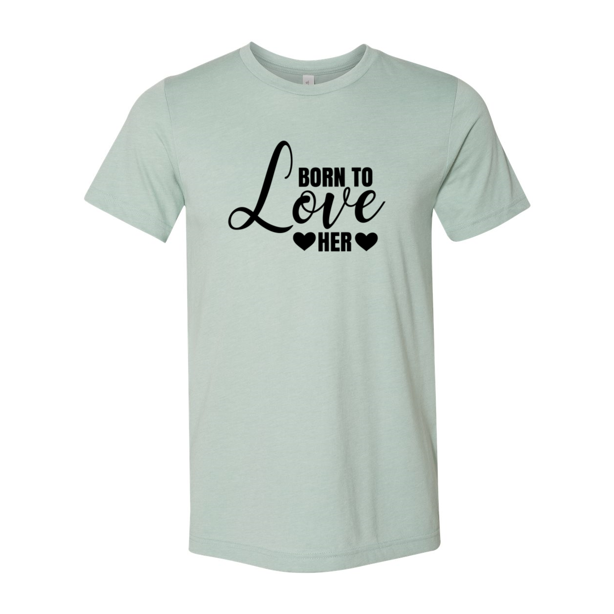 A stylish unisex T-shirt in various colors featuring the phrase 'Born to Love Her', made from soft ring spun cotton.