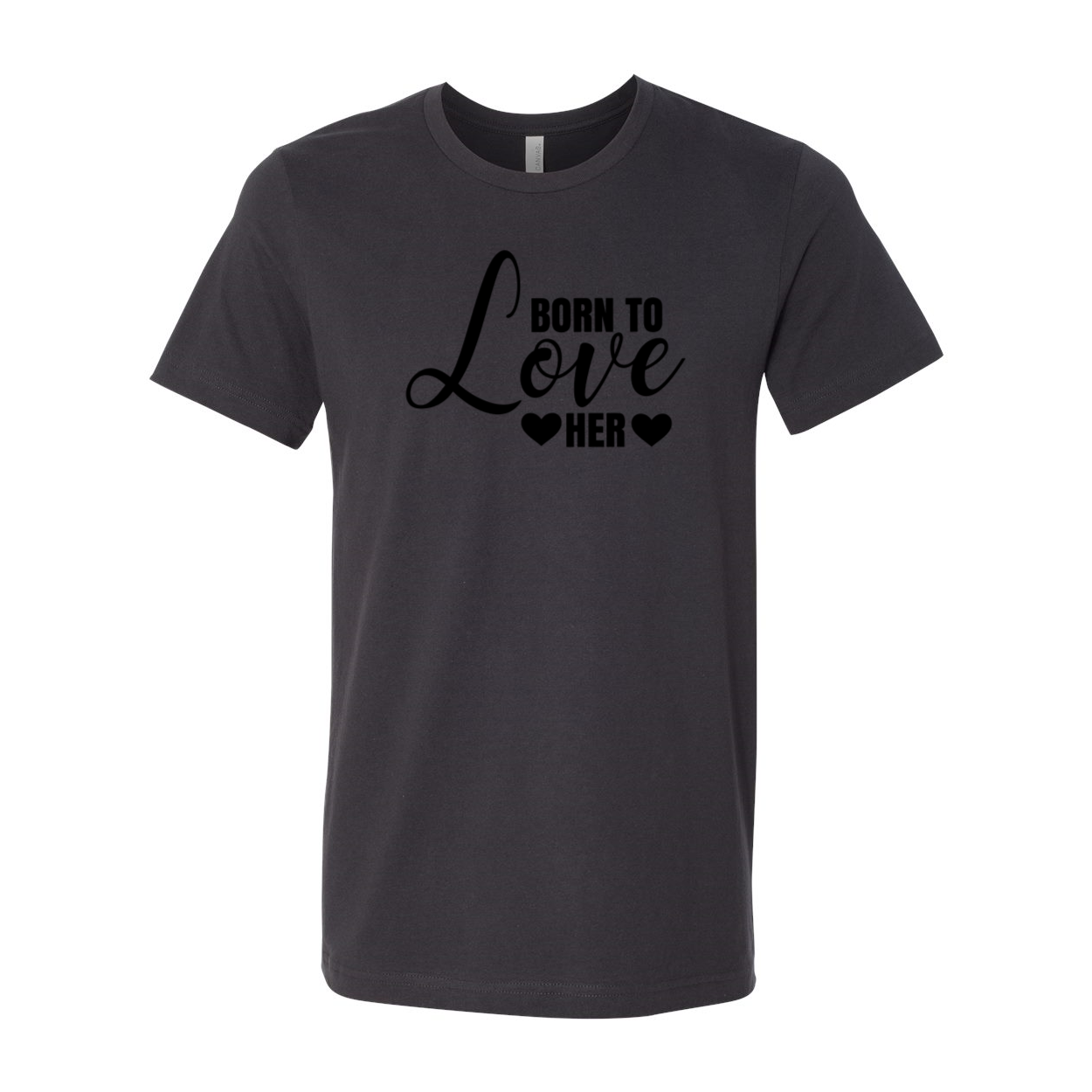 A stylish unisex T-shirt in various colors featuring the phrase 'Born to Love Her', made from soft ring spun cotton.