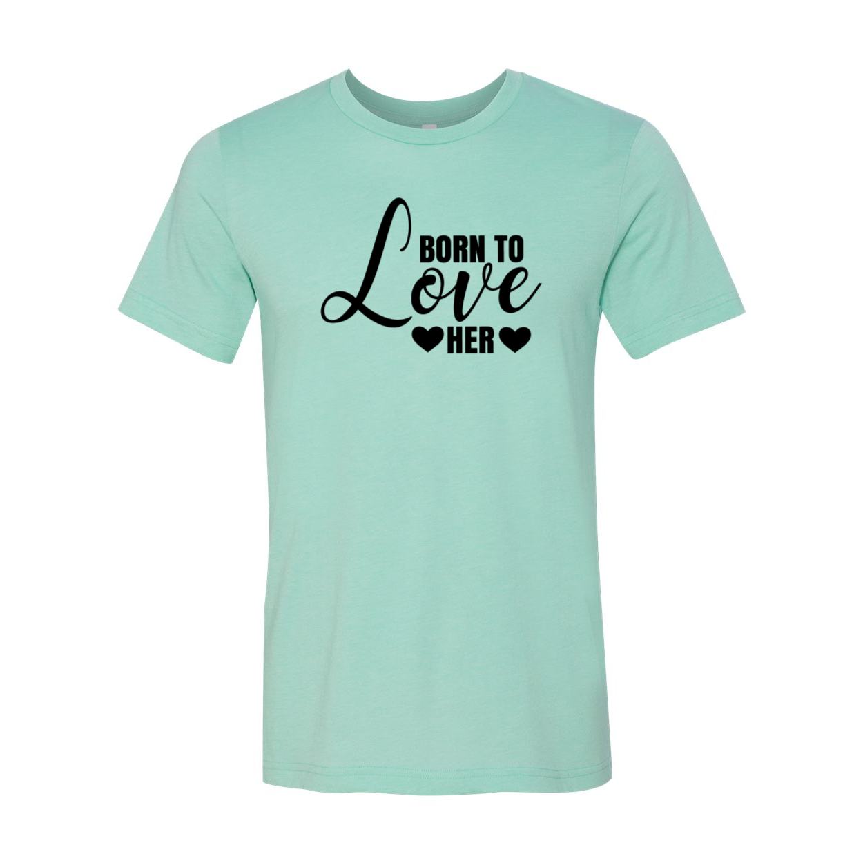 A stylish unisex T-shirt in various colors featuring the phrase 'Born to Love Her', made from soft ring spun cotton.