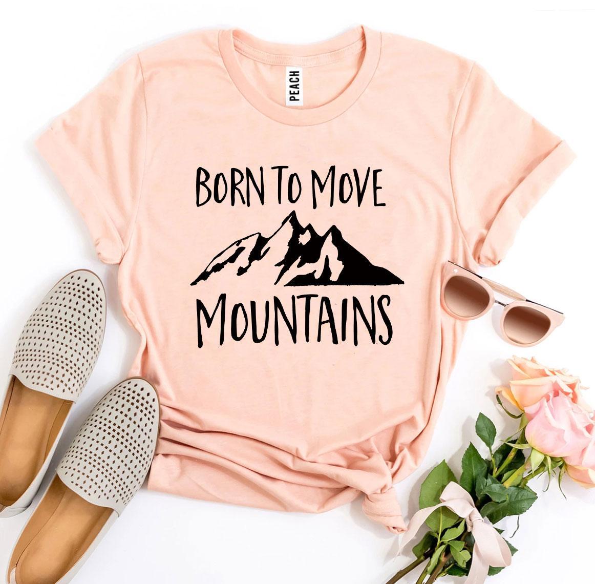 Born To Move Mountains T-shirt made of premium ring spun cotton, featuring a striking design and available in various sizes.