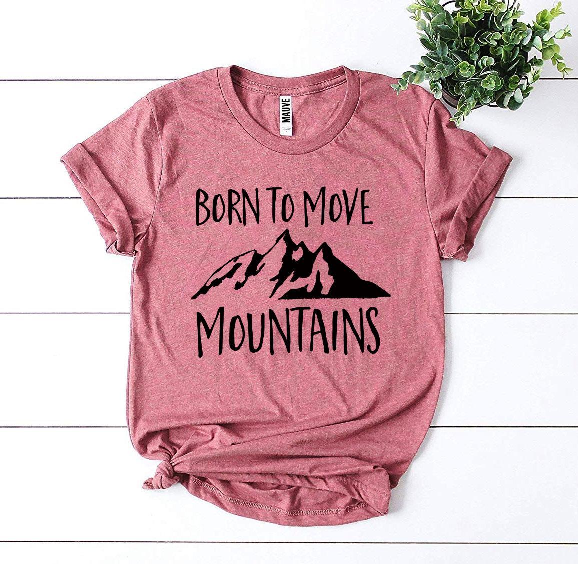 Born To Move Mountains T-shirt made of premium ring spun cotton, featuring a striking design and available in various sizes.