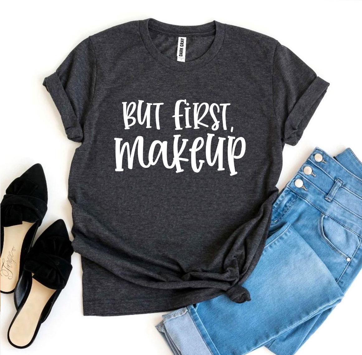 But First Makeup T-shirt made from premium ring spun cotton, featuring a stylish flex print design.