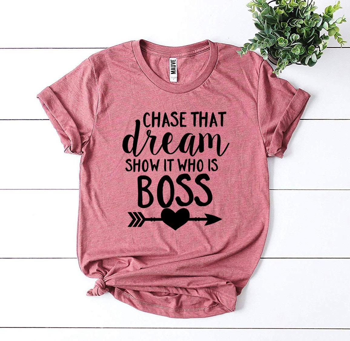 Chase That Dream Show It Who Is T-shirt in premium ring spun cotton with a stylish design and soft textile flex print.