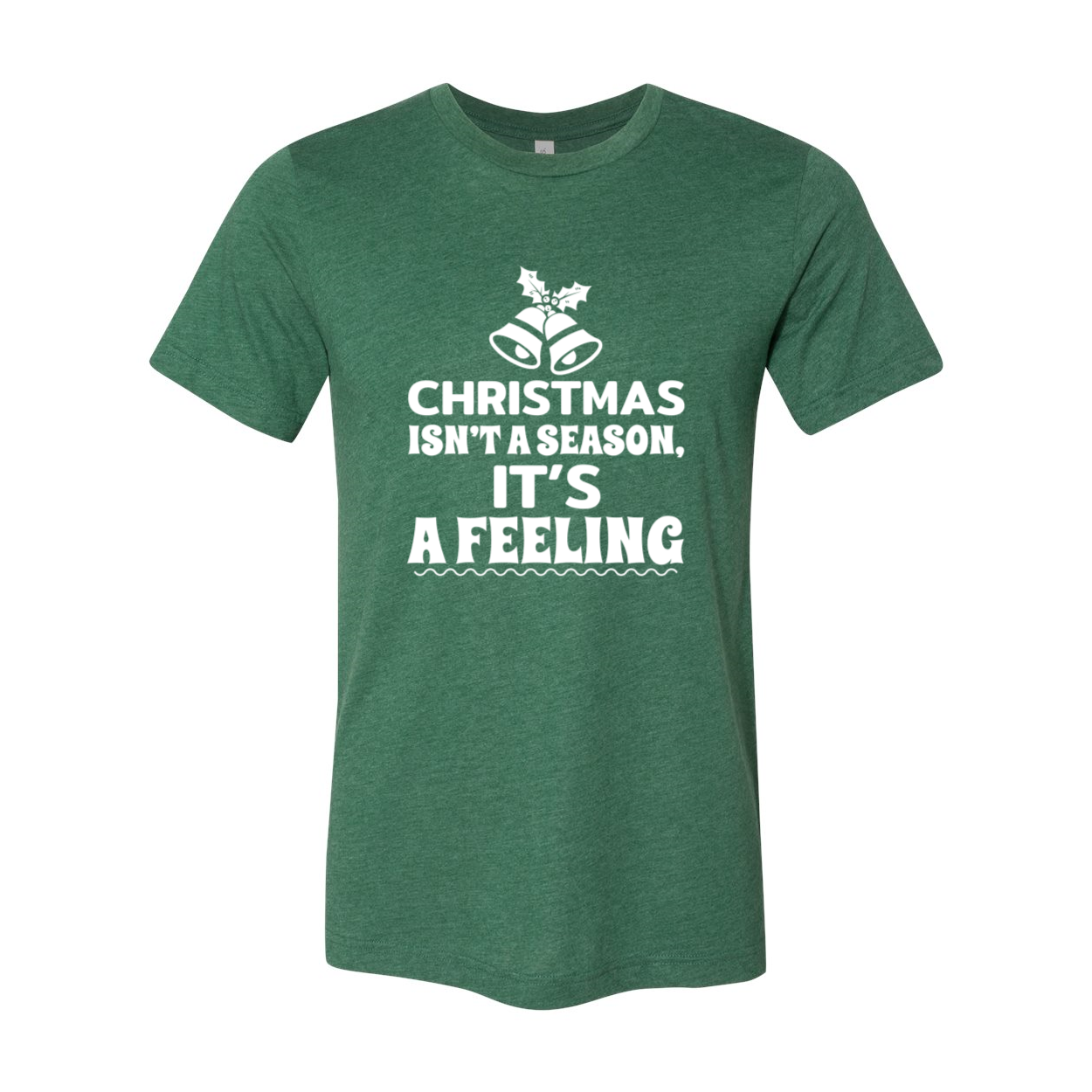 Unisex T-shirt featuring the phrase 'Christmas Is Not A Season Its A Feeling' in festive colors, made from soft ring spun cotton.