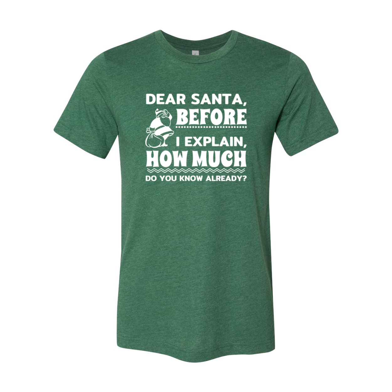 Unisex Dear Santa Before I Explain Shirt in various colors, showcasing its comfortable fit and high-quality print.