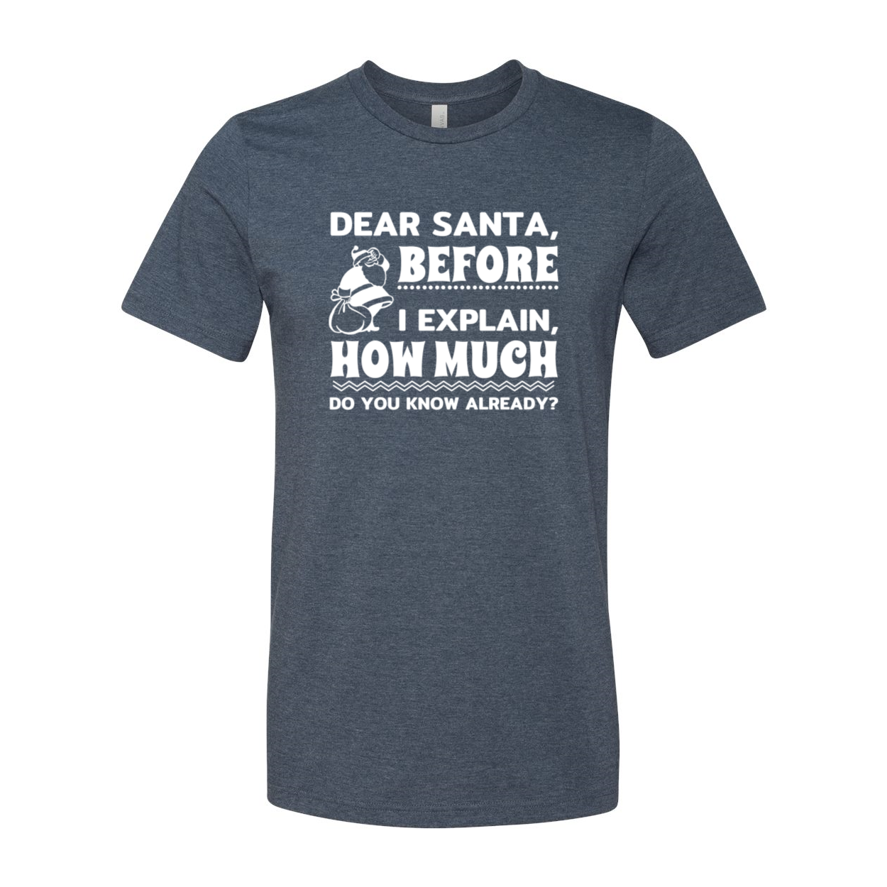 Unisex Dear Santa Before I Explain Shirt in various colors, showcasing its comfortable fit and high-quality print.