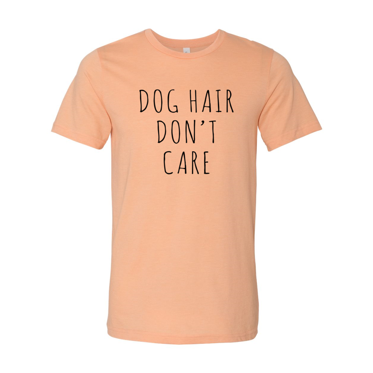 A comfortable unisex Dog Hair Don't Care Shirt in various colors, showcasing a playful design perfect for pet lovers.