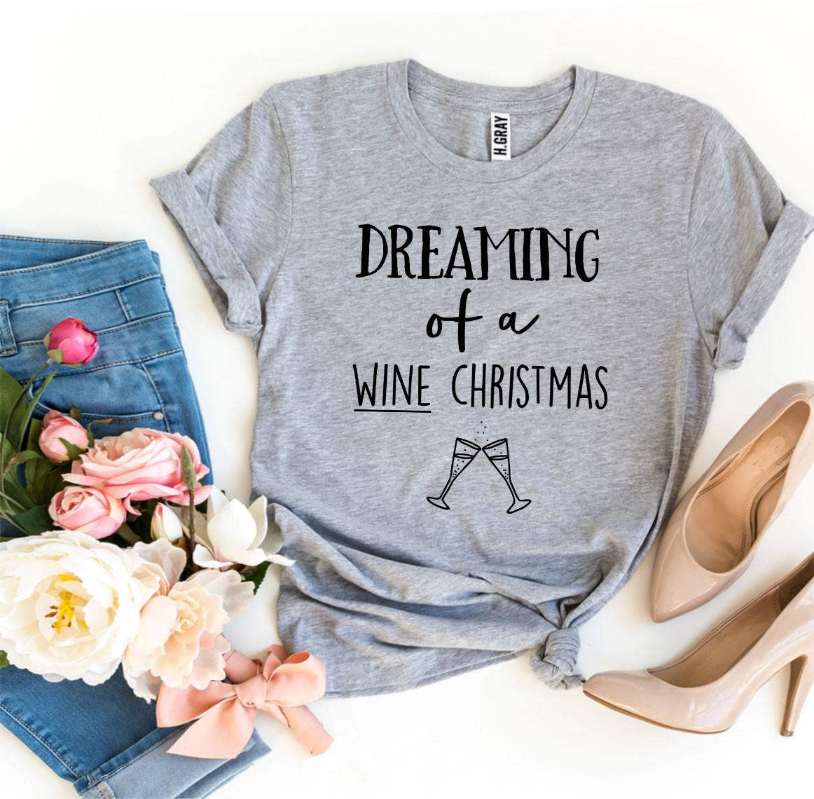 Dreaming Of A Wine Christmas T-shirt made of premium ring spun cotton, featuring a festive wine-themed design.