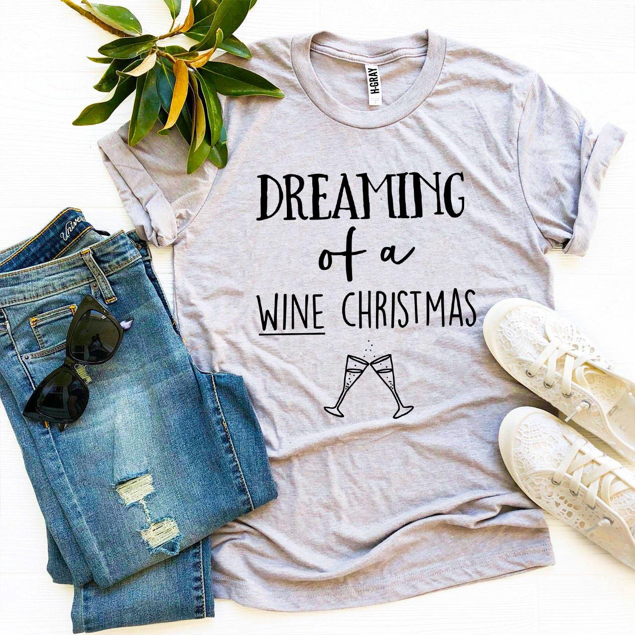 Dreaming Of a Wine Christmas T-shirt made of premium ring spun cotton with a festive wine-themed design.