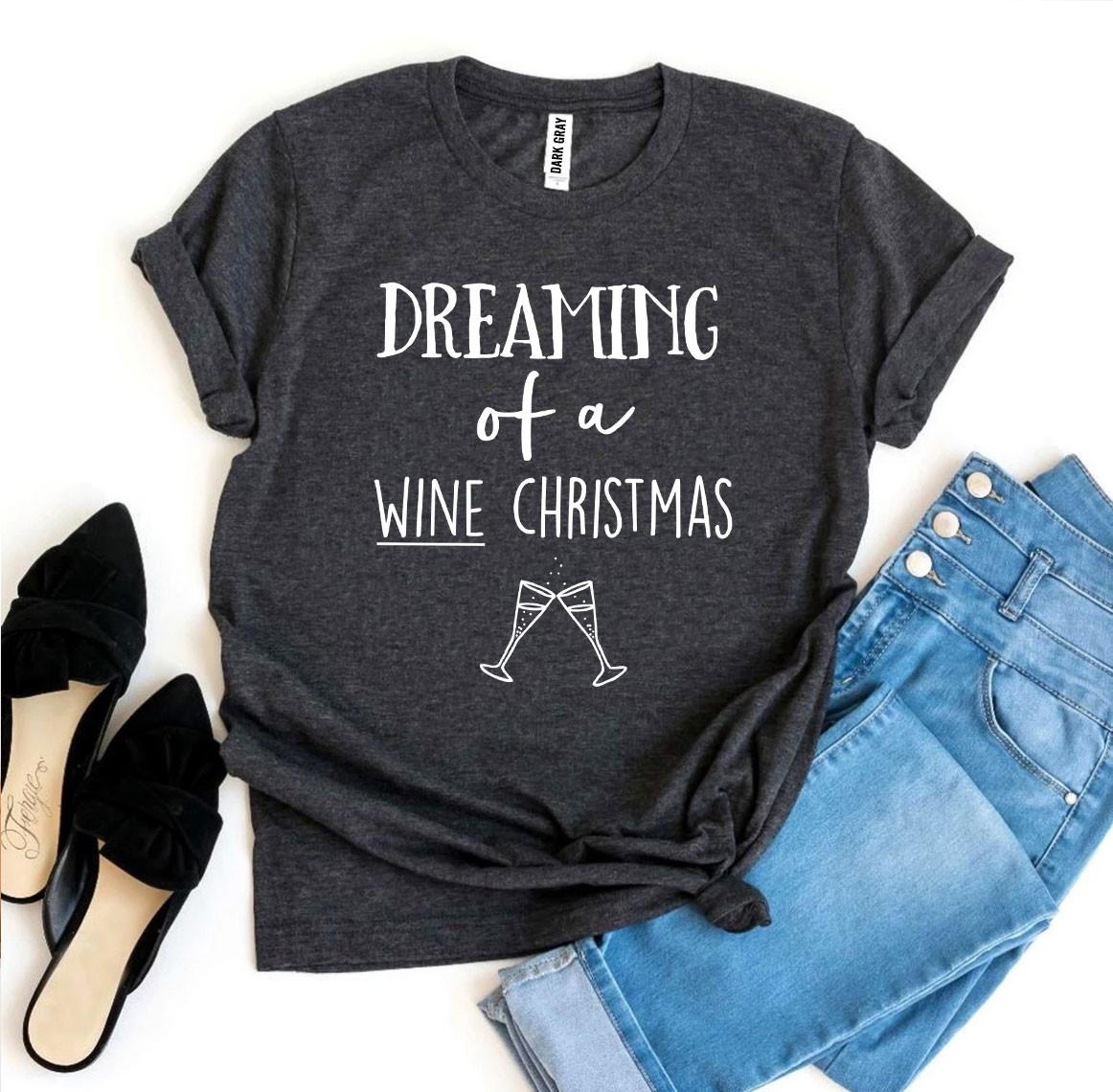 Dreaming Of a Wine Christmas T-shirt made of premium ring spun cotton with a festive wine-themed design.